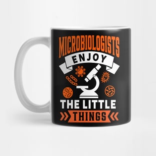 Microbiologists Enjoy The Little Things Mug